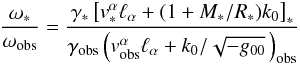 Mathematical equation: \begin{equation} \label{1.7} \frac{{\omega}_*}{\omega_{\rm obs}}=\frac{\gamma_*\left[v_*^\alpha\ell_{\alpha}+(1+M_*/R_* )k_0\right]_*} {\gamma_{\rm obs}\left(v_{\rm obs}^\alpha\ell_{\alpha}+{k_0}/{\sqrt{-g_{00}}}\,\right)_{\rm obs}} \end{equation}