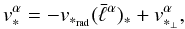 Mathematical equation: \begin{equation} \label{1.9} v_*^\alpha=-v_{*_{\rm rad}}(\bar\ell^\alpha)_*+v_{*_\perp}^\alpha, \end{equation}
