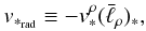 Mathematical equation: \begin{equation} \label{defv*rad} v_{*_{\rm rad}}\equiv -v_*^\rho (\bar\ell_{\rho})_*, \end{equation}