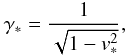 Mathematical equation: \begin{equation} \gamma_*=\frac{1}{\sqrt{1-v_*^2}}, \end{equation}