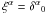 Mathematical equation: \hbox{$\xi^\alpha=\delta^\alpha{}_0$}