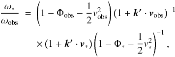 Mathematical equation: \begin{eqnarray} \label{rld} \frac{\omega_*}{\omega_{\mathrm{\rm obs}}} & = & \left(1-\Phi_{\mathrm{\rm obs}}-\frac{1}{2}v_{\mathrm{\rm obs}}^{2}\right)\left(1+\vec{k'}\cdot\vec{v}_{\mathrm{\rm obs}}\right)^{-1}\nonumber \\ & & \times\left(1+\vec{k'}\cdot\vec{v}_{*}\right)\left(1-\Phi_{*}-\frac{1}{2}v_{*}^{2}\right)^{-1}, \end{eqnarray}