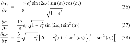 Mathematical equation: \begin{eqnarray} \frac{\partial \alpha_i}{\partial\tau}&=&-\frac{15}{8} \frac{e_i^2 \sin{(2\omega_i)} \sin{(\alpha_i}) \cos{(\alpha_i)}}{\sqrt{1-e_i^2}} \label{I-k}\\ \frac{\partial e_i}{\partial\tau}&=&\frac{15}{8}e_i\sqrt{1-e_i^2} \sin{(2\omega_i)} \sin^2{(\alpha_i)} \label{e-k}\\ \frac{\partial\omega_i}{\partial\tau}&=&\frac{3}{4}\sqrt{1-e_i^2}\left\{2(1-e_i^2)+5 \sin^2{(\omega_i)}\left[ e_i^2-\sin^2{(\alpha_i)}\right] \right\} \label{omega-k} \end{eqnarray}
