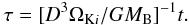 Mathematical equation: \begin{eqnarray} \tau=[D^3\Omega_{{\rm K}i}/GM_{\rm B}]^{-1}t. \label{tau_kozai} \end{eqnarray}