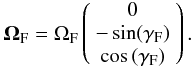 Mathematical equation: \begin{eqnarray} {\bf\Omega}_{\rm F}=\Omega_{\rm F}\left(\begin{array}{c}0\\ -\sin(\gamma_{\rm F})\\ \cos{(\gamma_{\rm F})} \end{array} \right). \end{eqnarray}
