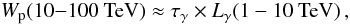 Mathematical equation: \begin{equation} W_{\mathrm{p}}(10{-}100~\mathrm{TeV}) \approx \tau_{\gamma} \times L_{\gamma}(1-10~\mathrm{TeV})\,, \end{equation}