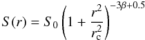 Mathematical equation: \begin{equation} S(r)=S_0 \left( 1+\frac{r^2}{r_{\rm c}^2} \right)^{-3\beta+0.5} \end{equation}