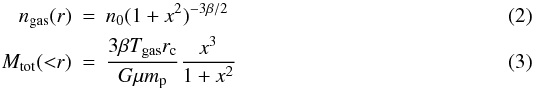 Mathematical equation: \begin{eqnarray} n_{\rm gas}(r)&=&n_0(1+x^2)^{-3\beta/2} \\ M_{\rm tot}({<}r)&=&\frac{3\beta T_{\rm gas} r_{\rm c}}{G\mu m_{\rm p}}\frac{x^3}{1+x^2} \end{eqnarray}