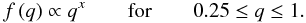 Mathematical equation: \begin{equation*} f\left( q \right) \propto q^{x} \quad \quad {\rm for} \quad \quad 0.25 \le q \le 1. \end{equation*}