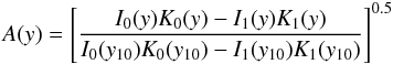 Mathematical equation: \begin{equation} A(y)=\left[\frac{I_0(y)K_0(y)-I_1(y)K_1(y)}{I_0(y_{10})K_0(y_{10})-I_1(y_{10})K_1(y_{10})}\right]^{0.5} \end{equation}