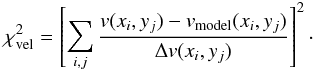 Mathematical equation: \begin{equation} \chi^2_{\rm vel}=\left[\sum_{i,j}{\frac{v(x_i,y_j)-v_{\rm model}(x_i,y_j)}{\Delta v(x_i,y_j)}}\right]^2\cdot \end{equation}