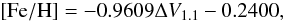 Mathematical equation: $${\rm [Fe/H]} = -0.9609 \Delta V_{1.1} - 0.2400,$$