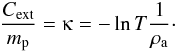 Mathematical equation: \begin{equation} \frac{C_{\rm ext}}{m_{\rm p}}=\kappaup=-\ln T\frac{1}{\rho_{\rm a}}\cdot \end{equation}