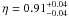 Mathematical equation: \hbox{$\eta = 0.91^{+ 0.04}_{-0.04}$}
