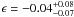 Mathematical equation: \hbox{$\epsilon=-0.04_{-0.07}^{+0.08}$}