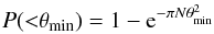 Mathematical equation: \begin{equation} P({<}\theta_{\rm min})=1-{\rm e}^{-\pi N \theta^{2}_{\rm min}} \end{equation}