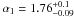 Mathematical equation: \hbox{$\alpha_1=1.76_{-0.09}^{+0.1}$}