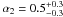 Mathematical equation: \hbox{$\alpha_2=0.5_{-0.3}^{+0.3}$}