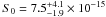 Mathematical equation: \hbox{$S_0=7.5_{-1.9}^{+4.1}\times 10^{-15}$}