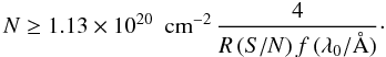 Mathematical equation: \begin{equation} N \geq 1.13 \times 10^{20}~{\rm~cm}^{-2}\,\frac{4}{R\,{(S/N)}\,f\,(\lambda_0/{\rm \AA)}}\cdot \end{equation}