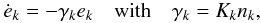 Mathematical equation: \begin{equation} \dot e_k = - \gamma_k e_k \quad \hbox{with} \quad \gamma_k = K_k n_k , \label{eq.mar1} \end{equation}