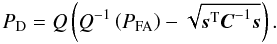 Mathematical equation: \appendix \setcounter{section}{1} \begin{equation} \label{eq:pd} \PD = Q \left( Q^{-1} \left( \PFA \right) - \sqrt{ \ssb^{\rm T} \Cb^{-1} \ssb} \right). \end{equation}