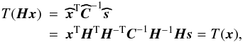 Mathematical equation: \appendix \setcounter{section}{1} \begin{eqnarray} T(\Hb \xb) & =& \xhb^{\rm T} \Chb^{-1} \shb \nonumber \\ & =& \xb^{\rm T} \Hb^{\rm T} \Hb^{\rm -T} \Cb^{-1} \Hb^{-1} \Hb \ssb = T(\xb), \end{eqnarray}