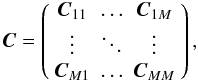 Mathematical equation: \appendix \setcounter{section}{1} \begin{equation} \label{eq:covariance} \Cb = \left( \begin{array}{ccc} \Cb_{11} & \ldots & \Cb_{1M} \\ \vdots & \ddots & \vdots \\ \Cb_{M1} & \ldots & \Cb_{MM} \\ \end{array} \right), \end{equation}