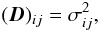 Mathematical equation: \begin{equation} \label{eq:Dij} (\Db)_{ij} = \sigma_{ij}^2, \end{equation}