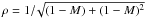 Mathematical equation: \hbox{$\rho = 1 /\! \sqrt{(1-M) + (1-M)^2}$}