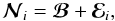 Mathematical equation: \begin{equation} \label{eq:noise} \Nmatb_i = \Bmatb + \Ematb_i, \end{equation}