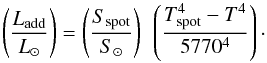Mathematical equation: \appendix \setcounter{section}{1} \begin{equation} \left (\frac{L_{\rm add}}{L_{\odot}}\right) = \left (\frac{S_{\rm spot}}{S_{\odot}}\right)~ \left (\frac{T_{\rm spot}^{4}-T^{4}}{5770^{4}}\right)\cdot \label{Ladd} \end{equation}