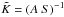 Mathematical equation: \hbox{$\tilde{K} = (A~S)^{-1}$}