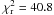Mathematical equation: \hbox{$\chi^2_{\rm r} = 40.8$}