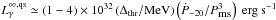 Mathematical equation: \hbox{$L_\gamma^{\rm \infty,qs} \simeq \left(1-4\right) \times 10^{32}\left(\Delta_{\rm thr}/\mbox{MeV}\right) \left(\dot{P}_{-20}/P_{\mbox{\small{ms}}}^3\right)\mbox{ erg}\mbox{ s}^{-1}$}