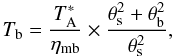 Mathematical equation: \begin{equation} T_\mathrm{b}=\frac{T_\mathrm{A}^*}{\eta_\mathrm{mb}}\times\frac{\theta_\mathrm{s}^2+\theta_\mathrm{b}^2}{\theta_\mathrm{s}^2}, \end{equation}