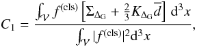 Mathematical equation: \begin{equation} \label{eq:coeff_lse} C_{1}=\frac{\int_{\mathcal{V}} f^{(\rm cls)}\left[\Sigma_{\Delta_{\mathrm{G}}}+\frac{2}{3}K_{\Delta_{\rm G}}\overline{d}\right]\,\dd^{3}x}{\int_{\mathcal{V}} |f^{(\rm cls)}|^2\dd^{3}x}, \end{equation}