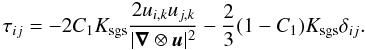Mathematical equation: \begin{equation} \label{eq:tau_nonlin_pure} \tau_{ij}= -2C_{1}K_{\mathrm{sgs}}\frac{2u_{i,k}u_{j,k}}{|\vect{\nabla}\otimes\vect{u}|^{2}} -\frac{2}{3}(1-C_{1})K_{\mathrm{sgs}}\delta_{ij}. \end{equation}