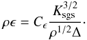 Mathematical equation: \begin{equation} \label{eq:diss_sgs} \rho\epsilon = C_{\epsilon}\frac{K_{\mathrm{sgs}}^{3/2}}{\rho^{1/2}\Delta}\cdot \end{equation}