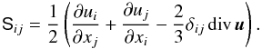 Mathematical equation: \begin{equation} {\sf S}_{ij} = \frac{1}{2}\left(\frac{\partial u_i}{\partial x_j} + \frac{\partial u_j}{\partial x_i}-\frac{2}{3} \delta_{ij} \Div \vec{u}\right). \end{equation}
