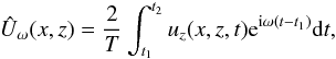Mathematical equation: \begin{equation} \hat{U}_{\omega}(x,z) =\dfrac{2}{T}\int_{t_1}^{t_2} u_z(x,z,t) {\rm e}^{{\rm i} \omega (t-t_1)} {\rm d}t, \end{equation}