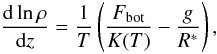 Mathematical equation: \begin{equation} \dfrac{{\rm d}\ln\rho}{{\rm d}z} = \dfrac{1}{T}\left(\dfrac{\Fbot}{K(T)}-\dfrac{g}{R^*}\right), \label{eq:hydrostatic_rho} \end{equation}