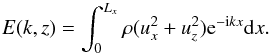 Mathematical equation: \begin{equation} E(k,z) = \int_0^{L_x} \rho (u_x^2+u_z^2) {\rm e}^{-{\rm i} k x} {\rm d}x. \label{eq:spectrum} \end{equation}