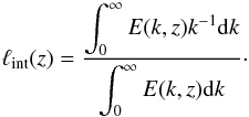 Mathematical equation: \begin{equation} \ell_{\text{int}}(z) = \dfrac{\displaystyle\int_0^\infty E(k,z) k^{-1} {\rm d}k}{\displaystyle\int_0^\infty E(k,z) {\rm d}k}\cdot \label{eq:lint} \end{equation}