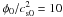 Mathematical equation: \hbox{$\phi_0/\csz^2=10$}