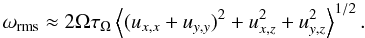 Mathematical equation: \begin{equation} \orms\approx2\Omega\tau_\Omega\bbra{(u_{x,x}+u_{y,y})^2 +u_{x,z}^2+u_{y,z}^2}^{1/2}. \label{DerivativeTerms} \end{equation}