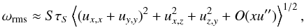 Mathematical equation: \begin{equation} \orms\approx S\tau_S\bbra{(u_{x,x}+u_{y,y})^2 +u_{x,z}^2+u_{z,y}^2+O(xu'')}^{1/2}, \label{DerivTermS} \end{equation}