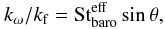 Mathematical equation: \begin{equation} \kom/\kf=\St_{\rm baro}^{\rm eff}\sin\theta, \end{equation}
