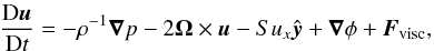 Mathematical equation: \begin{equation} {\DD\uu\over\DD t}=-\rho^{-1}\nab p-2\OO\times\uu-Su_x\yyy +\nab\phi+\FF_{\rm visc}, \end{equation}