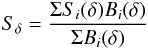 Mathematical equation: \begin{equation} S_{\delta} = \frac{\Sigma S_i(\delta) B_i(\delta)}{\Sigma B_i(\delta)} \end{equation}